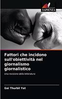 Fattori che incidono sull'obiettività nel giornalismo giornalistico
