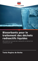 Biosorbants pour le traitement des déchets radioactifs liquides