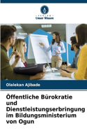 Öffentliche Bürokratie und Dienstleistungserbringung im Bildungsministerium von Ogun