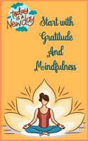 Start with Gratitude and Mindfulness