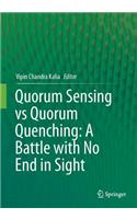 Quorum Sensing Vs Quorum Quenching: A Battle with No End in Sight