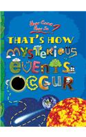 How Come? How So? That's How Mysterious Events Occur