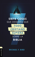 Siete cosas que desearia que todo cristiano supiera sobre la Biblia/ Seven Things I Wish Christians Knew About the Bible