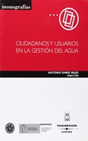 Ciudadanos y usuarios en la gestion del agua (Monografia) (Spanish Edition)