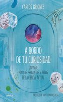 A bordo de tu curiosidad: Un viaje por las preguntas y retos de la ciencia actual