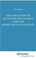 Creation of Quantum Mechanics and the Bohr-Pauli Dialogue