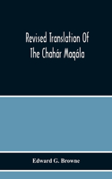 Revised Translation Of The Chahár Maqála (Four Discourses) Of Nizámí-I'Arúdí Of Samarqand, Followed By An Abridged Translation Of Mírzá Muhammad'S Notes To The Persian Text