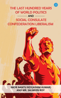 Last Hundred Years of World Politics and Social Consulate Confederation Liberalism