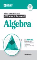 Arihant Skills in Mathematics for JEE Main & Advanced- Algebra | Fully revised with Theory and Practice Milestones, JEE Focus Points, JEE Scanner for Theory-PYQs Syncing | For Exam Exam 2025-26