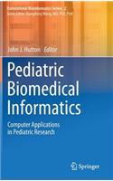 Pediatric Biomedical Informatics: Computer Applications in Pediatric Research: Computer Applications in Pediatric Research