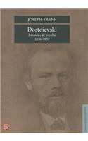 Dostoievski: Los Anos de Prueba, 1850-1859 = Dostoievski