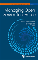 Managing Open Service Innovation: (6 Open Innovation: Bridging Theory and Practice)