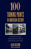 100 Turning Points in American History