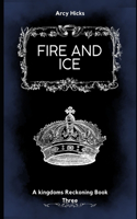 Fire and Ice: Kingdoms Reckoning Book Three(3 A Kingdoms Reckoning)
