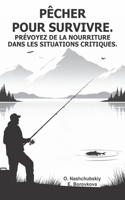 Pêcher pour survivre. Prévoyez de la nourriture dans les situations critiques.