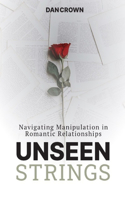 Unseen Strings: Navigating Manipulation in Romantic Relationships