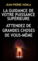 La Guidance de Votre Puissance Supérieure