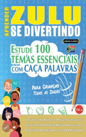 Aprender Zulu Se Divertindo! - Para Crianças: Todas as Idades - Estude 100 Temas Essenciais Com Caça Palavras - Vol.1