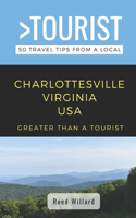 Greater Than a Tourist- Charlottesville Virginia USA: 50 Travel Tips from a Local(Greater Than a Tourist Virginia)