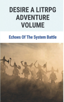 Desire A Litrpg Adventure Volume