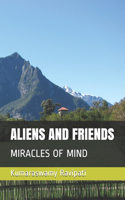 Aliens and Friends: Miracles of Mind