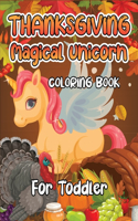 Thanksgiving Magical Unicorn Coloring Book for Toddler