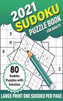 2021 Sudoku Puzzle Book For Adults: Sudoku Brain Game Book For Adults With Supplying 80 Easy to Hard Levels Puzzles With Solution