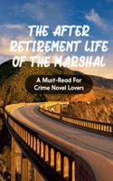 After Retirement Life Of The Marshal A Must-read For Crime Novel Lovers