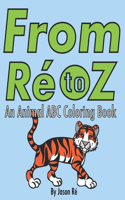 From Ré to Z: An ABC Animal Coloring Book