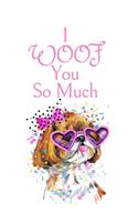I WOOF You So Much