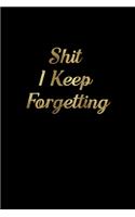 Shit I Keep Forgetting.