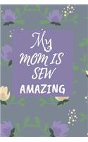 My Mom Is SEW Amazing