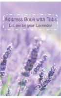 Address Book with Tabs Let me be your Lavender