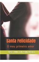 Santa Felicidade: O meu primeiro amor