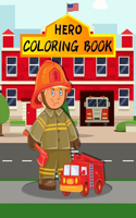 Hero Coloring Book: Firefighters And Fire Trucks Coloring Book With Fun Activity Pages For Kids