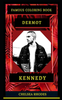 Dermot Kennedy Famous Coloring Book: Whole Mind Regeneration and Untamed Stress Relief Coloring Book for Adults