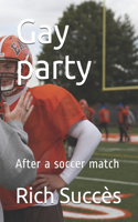 Gay party: After a soccer match