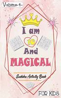 I am 10 And Magical - Sudoku Activity Book For Kids - Volume 1 -