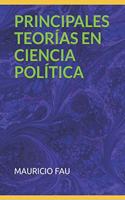 Principales Teorías En Ciencia Política