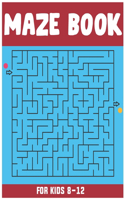 Maze Book for Kids 8-12