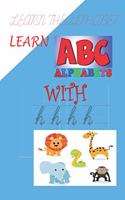 Learn ABC with: learning the writing alphabet with animals ages 3-5
