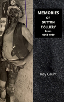 Memories of Sutton Colliery from 1968-1989: Ray Caunt