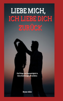 Liebe Mich, Ich Liebe Dich Zurück