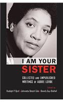 I Am Your Sister Collected and Unpublished Writings of Audre Lorde