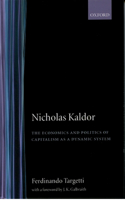 Nicholas Kaldor: The Economics and Politics of Capitalism as a Dynamic System