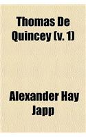 Thomas de Quincey (Volume 1); His Life and Writings, with Unpublished Correspondence