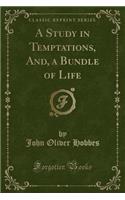 A Study in Temptations, And, a Bundle of Life (Classic Reprint)