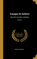 Voyages De Gulliver: Dans Des Contrées Lointaines; Volume 1