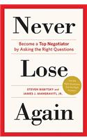 Never Lose Again: Become a Top Negotiator by Asking the Right Questions(English)