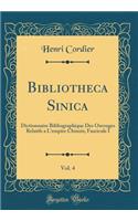 Bibliotheca Sinica, Vol. 4: Dictionnaire Bibliographique Des Ouvrages Relatifs a l'Empire Chinois; Fascicule I (Classic Reprint)